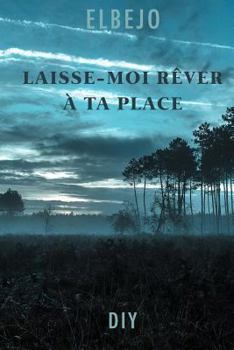 Paperback Laisse-Moi Rêver À Ta Place [French] Book