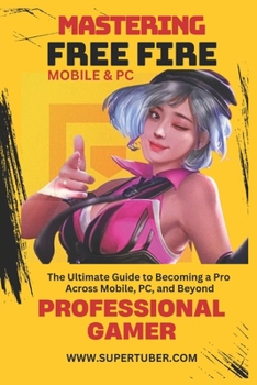 Paperback Mastering Free Fire: Mobile & PC Book