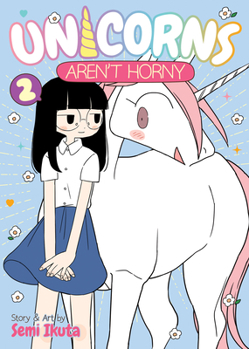 Unicorns Aren't Horny Vol. 2 - Book #2 of the Unicorns Aren't Horny