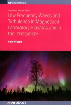 Hardcover Low Frequency Waves and Turbulence in Magnetized Laboratory Plasmas and in the Ionosphere Book