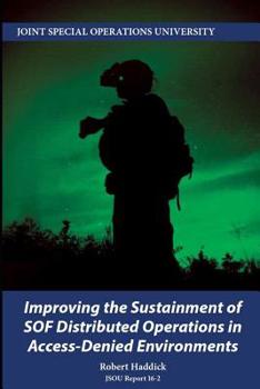 Paperback Improving the Sustainment of SOF Distributed Operations in Access-Denied Environments Book