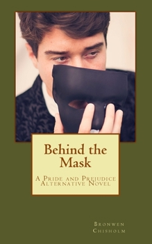 Paperback Behind the Mask: A Pride and Prejudice Alternative Novel Book