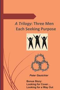 Paperback A Trilogy: Three Men Each Seeking Purpose Book