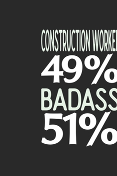 Paperback Construction Worker 49 % BADASS 51 %: Construction Worker Notebook - Construction Worker Journal - 110 SKETCH Paper Pages - 6 x 9 - Handlettering - Lo Book