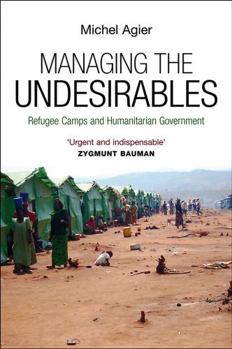 Paperback Managing the Undesirables: Refugee Camps and Humanitarian Government Book