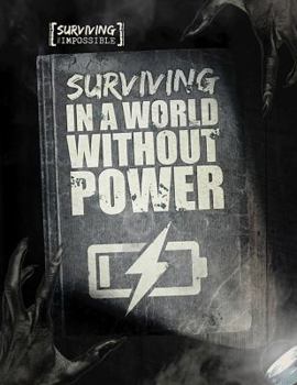 Surviving in a World Without Power - Book  of the Surviving the Impossible