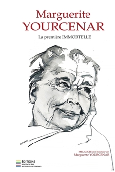 Paperback Marguerite Yourcenar, La Première Immortelle: Mélanges en l'honneur de Marguerite Yourcenar [French] Book