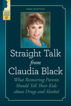 Paperback Straight Talk from Claudia Black: What Recovering Parents Should Tell Their Kids about Drugs and Alcohol Book