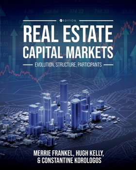 Paperback Real Estate Capital Markets: Evolution, Structure, Participants Book