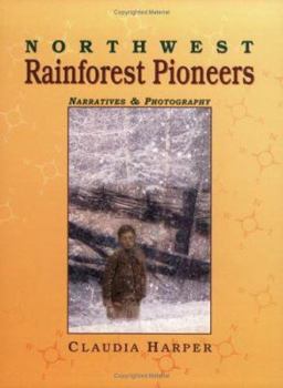 Paperback Northwest Rainforest Pioneers: Narratives & Photography Book
