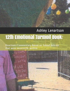 Paperback 12th Emotional Turmoil Book: : Reactions/Commentary Based on Yahoo! Articles that were incorrectly written Book