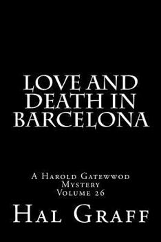 Paperback Love And Death In Barcelona: A Harold Gatewwod Mystery Book