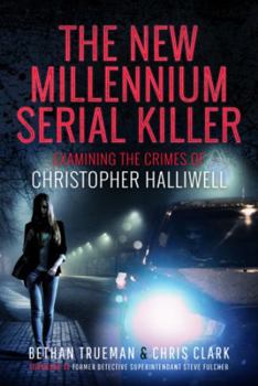 Hardcover The New Millennium Serial Killer: Examining the Crimes of Christopher Halliwell Book