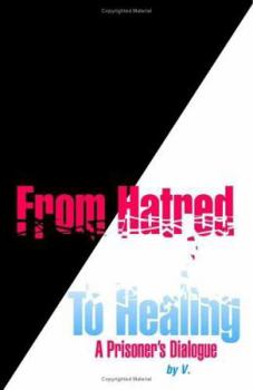 Paperback From Hatred to Healing: A Prisoner's Dialogue Book