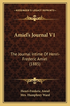 Paperback Amiel's Journal V1: The Journal Intime Of Henri-Frederic Amiel (1885) Book