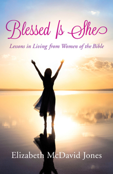 Paperback Blessed Is She: Lessons in Living from Women of the Bible Book