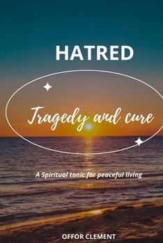 Paperback Hatred: tragedy and cure: A spiritual tonic for peaceful living Book