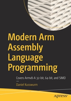 Paperback Modern Arm Assembly Language Programming: Covers Armv8-A 32-Bit, 64-Bit, and Simd Book