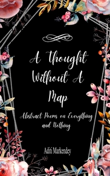 Paperback A Thought Without a Map Abstract Poems on Everything and Nothing Book