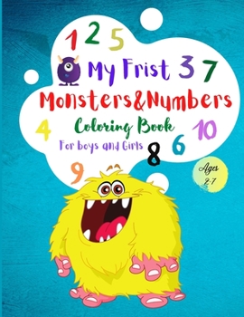 My First Monsters & Numbers Coloring Book: Cute Monsters Coloring Book for Boy/Girls ages 2-7, Activity Coloring and Counting Book for teens