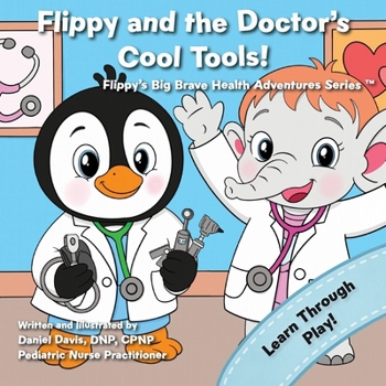 Flippy and the Doctor's Cool Tools! (Flippy's Big Brave Health Adventures)