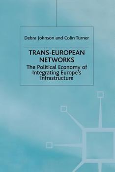 Paperback Trans-European Networks: The Political Economy of Integrating Europe's Infrastructure Book