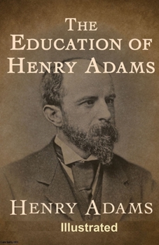 Paperback The Education of Henry Adams Illustrated Book