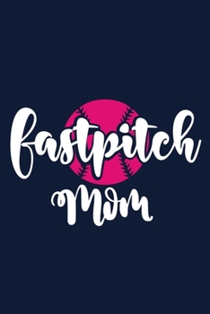 Paperback Fastpitch Mom: Blank Lined Notebook Journal: Softball Mom Mothers Mommy Gifts Journal 6x9 - 110 Blank Pages - Plain White Paper - Sof Book