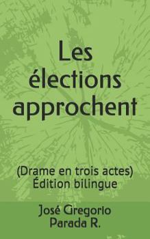 Paperback Les élections approchent: Drame en trois actes Édition bilingue [French] Book