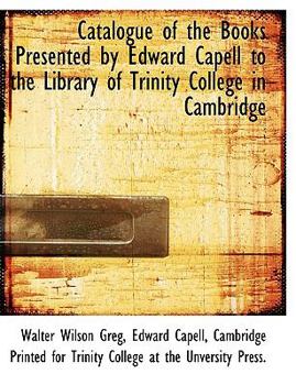 Catalogue of the Books Presented by Edward Capell to the Library of Trinity College in Cambridge