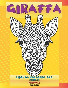 Paperback Libri da colorare per adulti - Cuccioli - Animali - Giraffa [Italian] Book