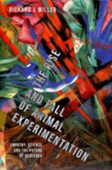 Hardcover The Rise and Fall of Animal Experimentation: Empathy, Science, and the Future of Research Book