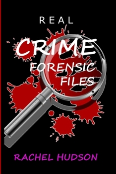 Paperback Real Crime Forensic Files: Real Life Cases of Crime & Murder Book