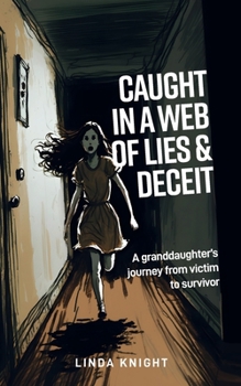 Paperback Caught in a Web of Lies and Deceit: A Granddaughters Journey from Victim to Survivor Book