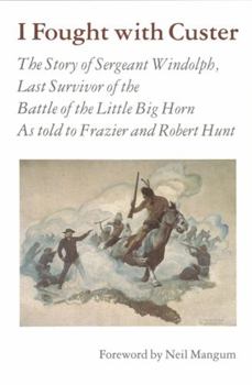 Paperback I Fought with Custer: The Story of Sergeant Windolph, Last Survivor of the Battle of the Little Big Horn Book