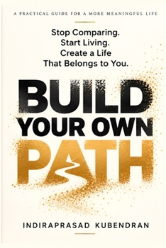 Paperback Build Your Own Path: How to Stop Comparing, Find Your Direction, and Create a Life That Is Truly Yours Book