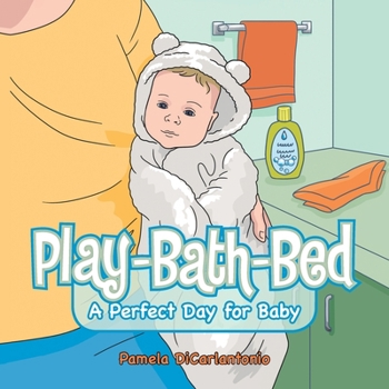 Paperback Play-Bath-Bed: A Perfect Day for Baby Book