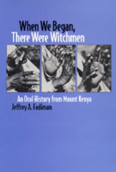 Paperback When We Began, There Were Witchmen: An Oral History from Mount Kenya Book