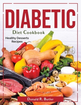 Paperback Diabetic Diet Cookbook: Healthy Desserts Recipes Book