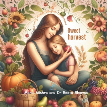 Paperback Sweet Harvest: Nurturing Mother-Daughter Connections Book