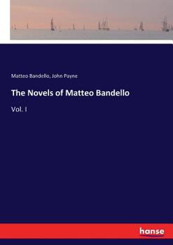 Paperback The Novels of Matteo Bandello: Vol. I Book