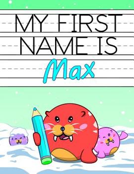 Paperback My First Name is Max: Personalized Primary Name Tracing Workbook for Kids Learning How to Write Their First Name, Practice Paper with 1 Ruli Book