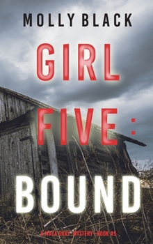 Girl Five: Bound - Book #5 of the Maya Gray