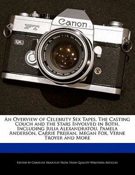 Paperback An Overview of Celebrity Sex Tapes, the Casting Couch and the Stars Involved in Both, Including Julia Alexandratou, Pamela Anderson, Carrie Prejean, M Book