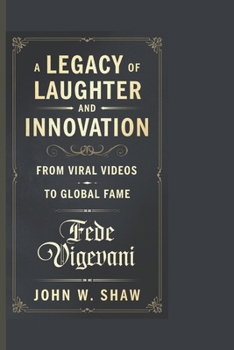 Paperback Fede Vigevani: A LEGACY OF LAUGHTER AND INNOVATION: From Viral Videos to Global Fame. Book