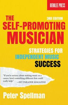 Paperback The Self-Promoting Musician: Strategies for Independent Music Success Book
