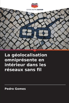 La géolocalisation omniprésente en intérieur dans les réseaux sans fil (French Edition)