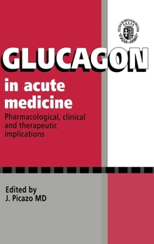 Hardcover Glucagon in Acute Medicine: Pharmacological, Clinical and Therapeutic Implications Book