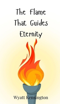 Hardcover The Flame That Guides Eternity Book