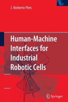 Hardcover Human-Machine Interfaces for Industrial Robotic Cells Book